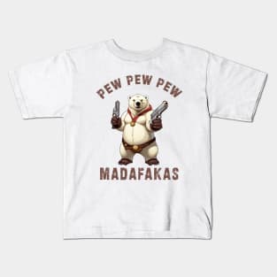 Pew Pew Pew Madafakas poral bear Funny bear Owners Kids T-Shirt